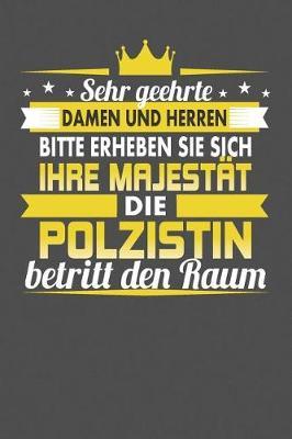 Sehr Geehrte Damen Und Herren Bitte Erheben Sie Sich Ihre Majest t Die Polizistin Betritt Den Raum: Punktiertes Notizbuch mit 120 Seiten zum festhalten f r Eintragungen aller Art