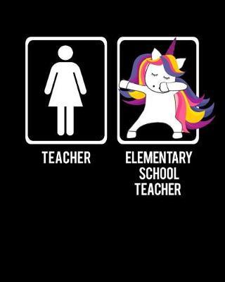 Teacher Elementary School Teacher: Dabbing Magical Unicorn vs Regular Teachers Color Planner and Organizer