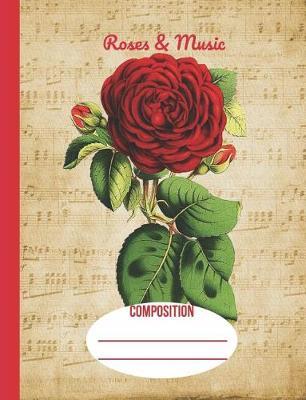 Roses & Music: Composition Notebook