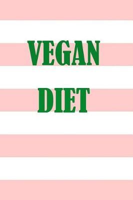 Vegan Diet: Vegan Diet Notebook, Journal, Diary size 6x9