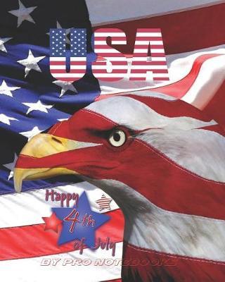 Happy 4th of July: Blank USA Patriotic Notebook Sketchbook For Kids, Size 8 x 10 inches, 100 pages, Blank Unlined Paper, Sketching, Drawing, Doodling, Blank USA Patriotic Journal, Independence Day Gift, The Proud American Blank Journal