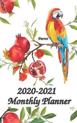 2020-2021 Planner Parrot: 5x8 inches - Two Year Monthly Calendar Planner 24 Months Planner and Calendar January 2020 to December 2021 Monthly Calendar Planner For Academic Agenda Schedule Agenda Planner and Schedule Organizer