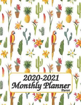 2020-2021 Planner Parrot: 8.5x11 Inches - Two Year Monthly Calendar Planner 24 Months Planner and Calendar January 2020 to December 2021 Monthly Calendar Planner For Academic Agenda Schedule Agenda Planner and Schedule Organizer - Full Size Planner