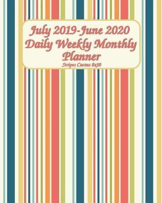 July 2019-June 2020 Daily Weekly Monthly Planner Stripes Cactus 8x10: Plan, Organize and Be Trendy (Academic School Year, Student Planner) Engagement Calendar