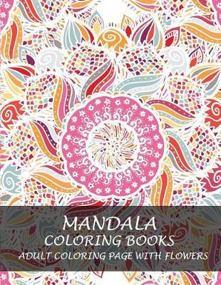 Mandala Coloring Books: Adult Coloring Page With Flowers