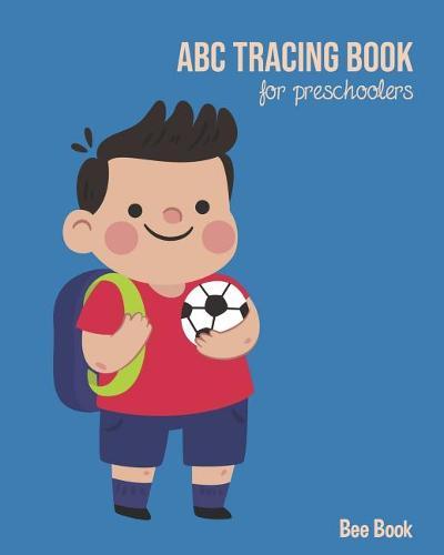 ABC Tracing Book For Preschoolers: Coloring And Letter Tracing Book for Preschoolers, Kids, Kindergarten And Toddlers, Letter Tracing Books for Kids Ages 3-5 & Kindergarten and Letter Tracing Workbook