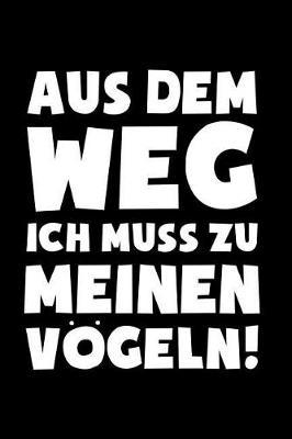 Muss zu V geln!: Notizbuch / Notizheft f r Vogel Vogel-Besitzer Vogel-Halter A5 (6x9in) liniert mit Linien