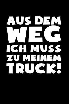 Muss zum Truck!: Notizbuch / Notizheft f r LKW-Fahrer Fernfahrer Berufs-Kraftfahrer Trucker A5 (6x9in) dotted Punktraster