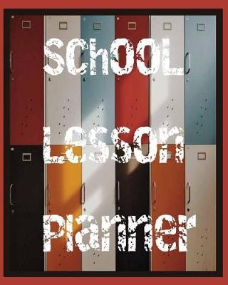 School Lesson Planner: Teacher's Lesson Planner