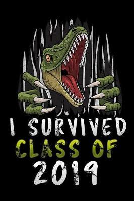 i survived class of 2019: T rex dinosaur graduation Lined Notebook / Diary / Journal To Write In 6x9 for class of 2019 graduation