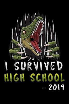 i survived high school 2019: T rex dinosaur graduation Lined Notebook / Diary / Journal To Write In 6x9 for class of 2019 graduation