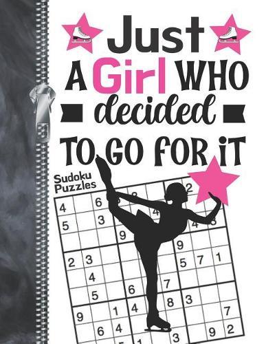 Just A Girl Who Decided To Go For It Sudoku Puzzles: A4 Large Beginners Activity Puzzle Book For Figure Skating Girls On The Go