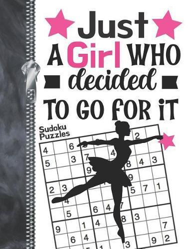 Just A Girl Who Decided To Go For It Sudoku Puzzles: A4 Large Beginners Activity Puzzle Book For Ballet Dancers On The Go