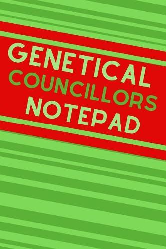 Genetical Councillors Notepad: Useful Notebook Perfect For Taking Notes At Work Or Home