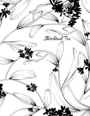 Sketchbook For: Sketch Book For Drawing, Art Sketchpad Doodling, Draw & Sketch, with Pens or Pencils. Creative Fun For All Ages Toddler - Adults. 8.5 x 11, 110 Pages, Glossy Cover