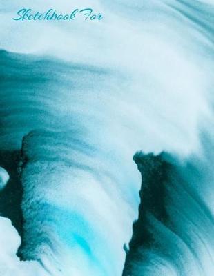 Sketchbook For: Sketch Book For Drawing, Art Sketchpad Doodling, Draw & Sketch, with Pens or Pencils. Creative Fun For All Ages Toddler - Adults. 8.5 x 11, 110 Pages, Glossy Cover