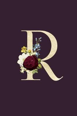 R: Monogram Initial R Flower Journal For Women And Girls, Botanical Flower Floral Decor, 6 x 9 Journal Notebook Diary For Writing Monogrammed Notebook