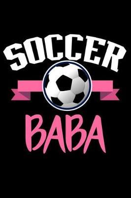 Soccer Baba: Soccer Composition Notebook, Grandmother Keepsake Journal, Sports Training Log Book, Baba Grandma Diary