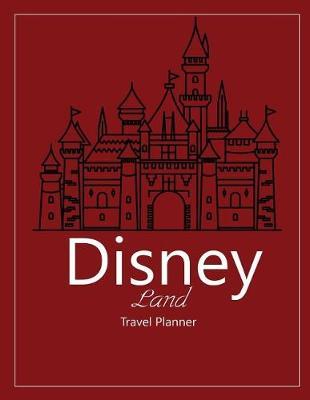 Disney Land Travel Planner: Trip Disney Cruise Book World Vacation Planner