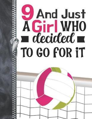 9 And Just A Girl Who Decided To Go For It: Determination & Drive Volleyball Doodling & Drawing Art Book Sketchbook For Girls
