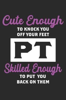 Cute Enough To Knock You Off Your Feet, Skilled Enough To Put You Back On Them: 6x9 Ruled Notebook, Journal, Daily Diary, Organizer, Planner