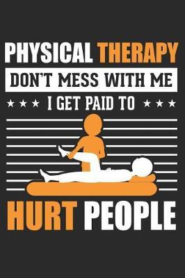 Don't Mess With Me, I Get Paid To Hurt People: 6x9 Ruled Notebook, Journal, Daily Diary, Organizer, Planner