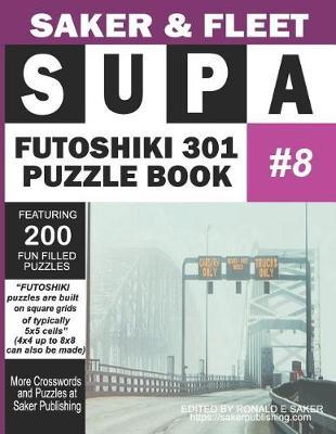 Supa Futoshiki 301 Puzzle Book #8: Featuring 200 Fun Filled Mind Teasers To Escape Boredom