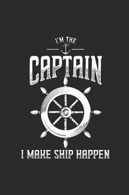 I'm The Captain: Sailing Notebook, Dotted Bullet (6 x 9 - 120 pages) Sports And Recreations Themed Notebook for Daily Journal, Diary, and Gift
