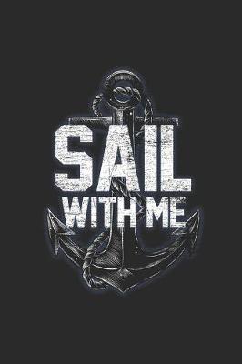 Sail With Me: Sailing Notebook, Dotted Bullet (6 x 9 - 120 pages) Sports And Recreations Themed Notebook for Daily Journal, Diary, and Gift