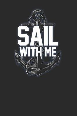 Sail With Me: Sailing Notebook, Dotted Bullet (6 x 9 - 120 pages) Sports And Recreations Themed Notebook for Daily Journal, Diary, and Gift