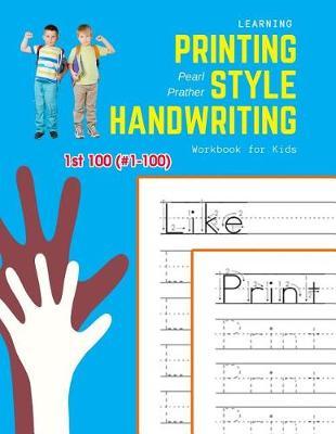 Learning Printing Style Handwriting Workbook for Kids: Practice and review 1st 100 (#1-100) fry sight words book