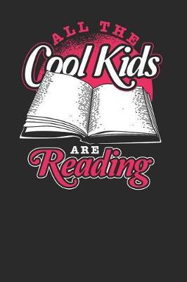 All The Cool Kids Are Reading: Dotted Bullet Notebook (6 x 9 - 120 pages) Reader Themed Notebook for Daily Journal, Diary, and Gift