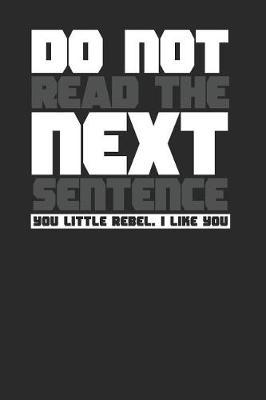 Do Not Read The Next Sentence: Dotted Bullet Notebook (6 x 9 - 120 pages) Reader Themed Notebook for Daily Journal, Diary, and Gift