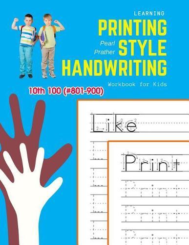 Learning Printing Style Handwriting Workbook for Kids: Practice and review 10th 100 (#801-900) fry sight words book