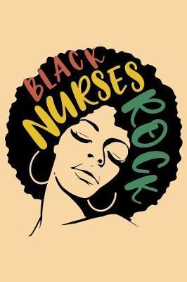 Black Nurses Rock: 6 x 9 Lined Notebook for Black Queen Nurse 125 Lined Pages