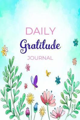 Daily Gratitude Journal: A 52 Week Guide To Cultivate An Attitude Of Gratitude Find Happiness and Peace Daily With Beautiful Floral Butterfly Design For Women(Volume 2)