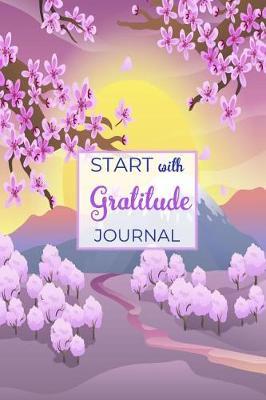 Start With Gratitude Journal: A 52 Week Guide To Cultivate An Attitude Of Gratitude Find Happiness and Peace Daily With Beautiful Floral Butterfly Design For Women(Volume 2)