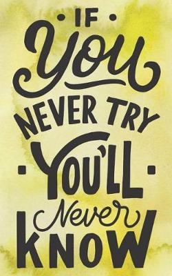 If You Never Try You Never Know: 5x8 2020-2021 Two Year Purse Size Monthly Planner with Holidays - Your Daily / Weekly / Monthly Productivity Planner - 24 Months Calendar Schedule and Organizer