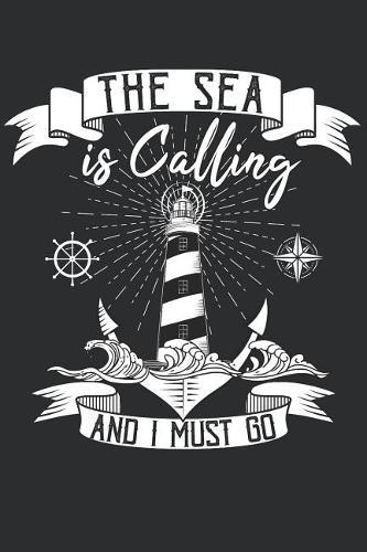 The Sea is calling and I must Go: Notebook for Sailors and Sailing Sport lovers
