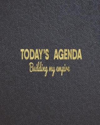 Today's Agenda Building My Empire: Productivity Monthly Planner and organizer with Project Planning, Goal Tracker, Action Plans and more. Best planner for entrepreneurs, moms, women, men.