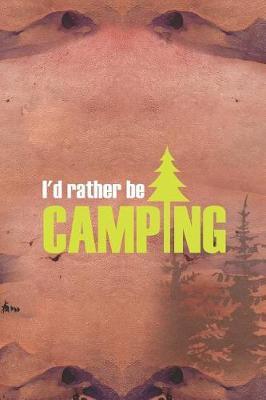 I'd Rather Be Camping: Blank Lined Notebook ( Camping ) (Sunset)