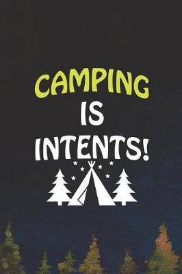 Camping Is Intents!: Blank Lined Notebook ( Camping ) (Navy Blue)