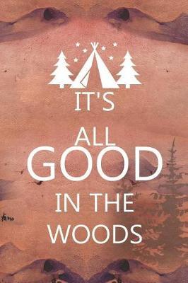 It's All Good In The Woods: Blank Lined Notebook ( Camping ) (Sunset)