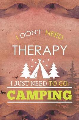 I Don't Need Therapy I Just Need To Go Camping: Blank Lined Notebook ( Camping ) (Sunset)
