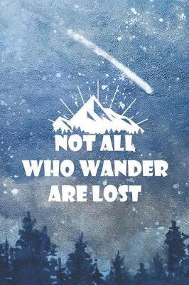 Not All Who Wander Are Lost: Blank Lined Notebook ( Camping ) (Blue And Stars)