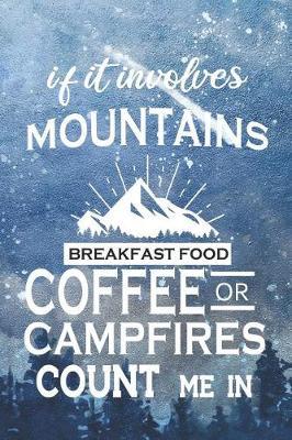 If It Involves Mountains Breakfast Food Coffee Or Campfires Count Me In: Blank Lined Notebook ( Camping ) (Blue And Stars)