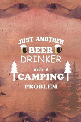 Just Another Beer Drinker With A Camping Problem: Blank Lined Notebook ( Camping ) (Sunset)
