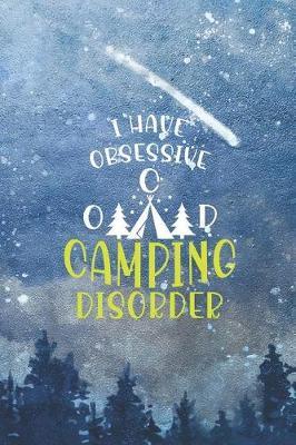 I Have Obsessive O C D Camping Disorder: Blank Lined Notebook ( Camping ) (Blue And Stars