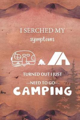I Serched My Symptoms Turned Out I Just Need To Go Camping: Blank Lined Notebook ( Camping ) (Sunset)