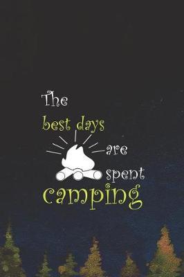 The Best Days Are Spent Camping: Blank Lined Notebook ( Camping ) (Navy Blue)